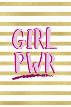Girl Pwr: All Purpose 6x9 Blank Lined Notebook Journal Way Better Than A Card Trendy Unique Gift Black And Gold Texture Fight Like A Girl