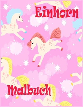 Paperback Einhorn Malbuch: Für Kinder von 8-12 Jahren; Cooles Malbuch für Kinder mit magischen Einhörnern und Fantasy-Szenen zum Spaß [German] Book