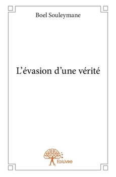 Paperback L'évasion d'une vérité [French] Book