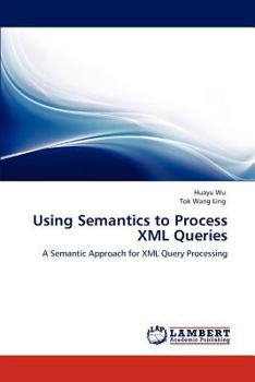 Paperback Using Semantics to Process XML Queries Book