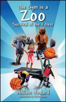 Paperback The Gym Is a Zoo: Survival of the Fittest Book