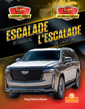 L'Escalade de Cadillac (Escalade by Cadillac) Bilingual Eng/Fre (Les véhicules de luxe (Luxury Rides) Bilingual Eng/Fre) (English and French Edition)