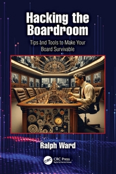 Paperback Hacking the Boardroom: Tips and Tools to Make Your Board Survivable Book