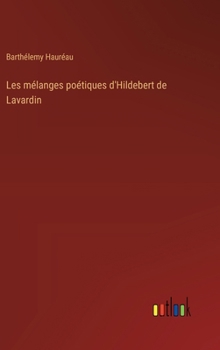 Hardcover Les mélanges poétiques d'Hildebert de Lavardin [French] Book