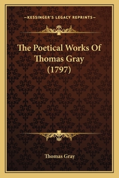 Paperback The Poetical Works Of Thomas Gray (1797) Book