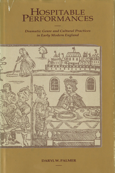 Hardcover Hospitable Performances: Dramatic Genre and Cultural Practices in Early Modern England Book
