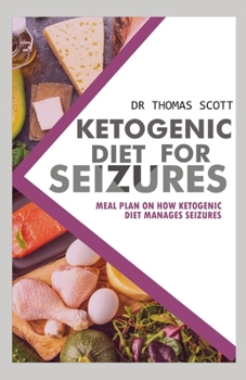 Paperback Ketogenic Diet for Seizure: Meal plan on how ketogenic diet manages seizure Book