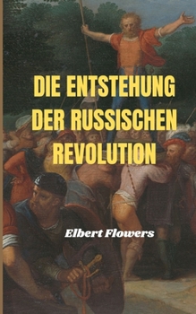 Die Entstehung der Russischen Revolution