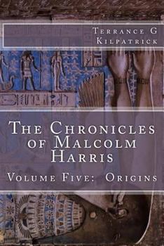 The Chronicles of Malcolm Harris: Volume Five: Origins