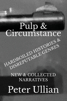 Paperback Pulp & Circumstance: Hardboiled Histories & Disreputable Genres Book