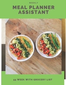 Paperback Weekly Meal Planner Assistant. 55 Week with Grocery List: Green Meal Journal - 112 pages - Plan Your Meals - Plan Daily Diet: Breakfast, Lunch, Dinner Book