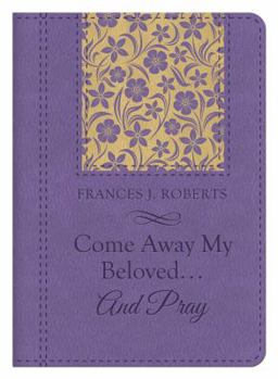 Paperback Come Away My Beloved...and Pray Book