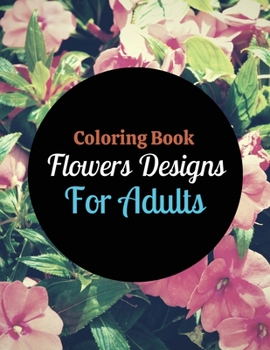 Paperback Coloring Book Flowers Designs For Adults Book