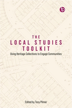 Paperback The Local Studies Toolkit: Using Heritage Collections to Engage Communities Book