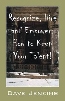 Paperback Recognize, Hire and Empower: How to Keep Your Talent! Book