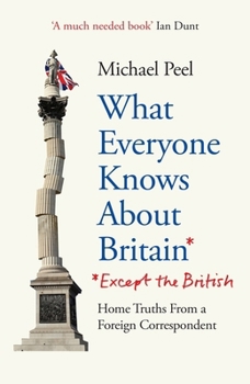 Hardcover What Everyone Knows about Britain* (*Except the British) Book