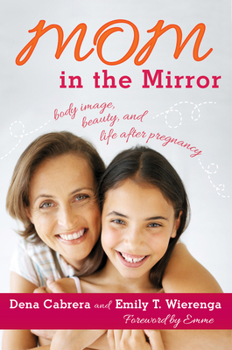 Hardcover Mom in the Mirror: Body Image, Beauty, and Life After Pregnancy Book