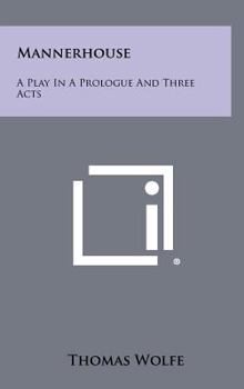 Hardcover Mannerhouse: A Play in a Prologue and Three Acts Book