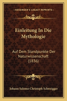 Einleitung In Die Mythologie: Auf Dem Standpunkte Der Naturwissenschaft (1836)