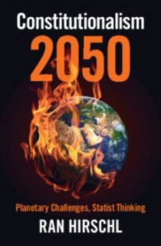 Constitutionalism 2050: Planetary Challenges, Statist Thinking