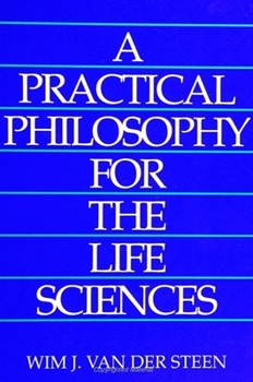 Paperback A Practical Philosophy for the Life Sciences Book