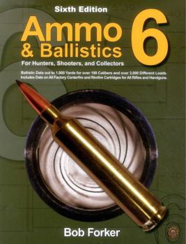 Paperback Ammo & Ballistics 6: For Hunters, Shooters, and Collectors Book