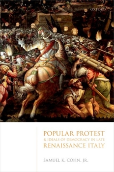 Hardcover Popular Protest and Ideals of Democracy in Late Renaissance Italy Book
