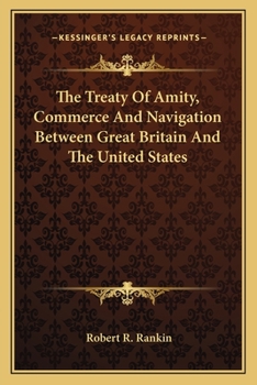The Treaty of Amity, Commerce, and Navigation Between Great Britain and the United States, 1794