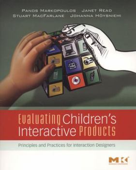 Paperback Evaluating Children's Interactive Products: Principles and Practices for Interaction Designers Book