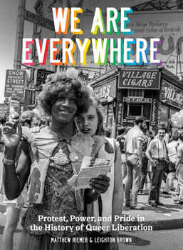 Hardcover We Are Everywhere: Protest, Power, and Pride in the History of Queer Liberation Book