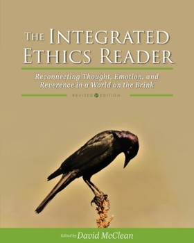 Paperback The Integrated Ethics Reader: Reconnecting Thought, Emotion, and Reverence in a World on the Brink Book