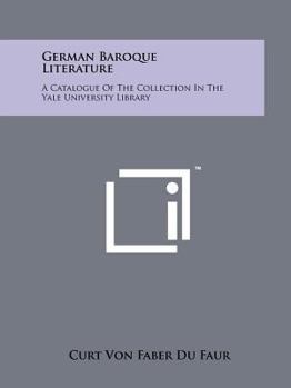 Paperback German Baroque Literature: A Catalogue of the Collection in the Yale University Library Book