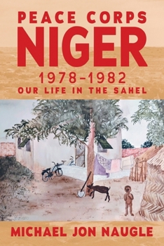 Paperback Peace Corps Niger 1978-1982: Our Life in the Sahel Book