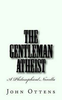 Paperback The Gentleman Atheist: A Philosophical Novella Book