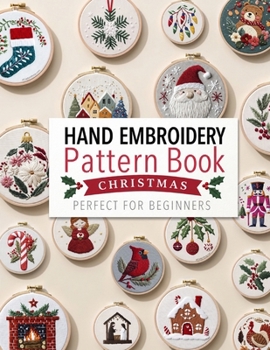Hand Embroidery Pattern Book: Christmas Patterns for Beginners