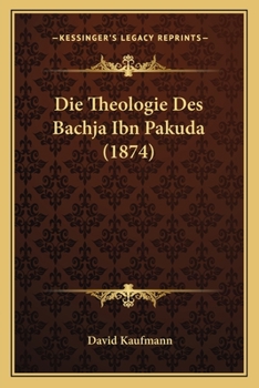 Paperback Die Theologie Des Bachja Ibn Pakuda (1874) [German] Book