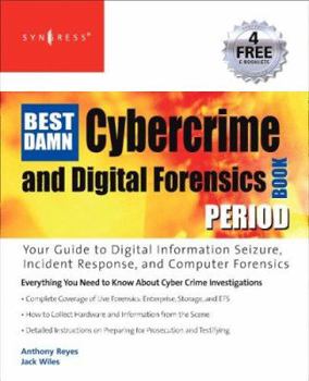 Paperback The Best Damn Cybercrime and Digital Forensics Book Period: Your Guide to Digital Information Seizure, Incident Response, and Computer Forensics Book
