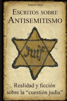 Paperback Escritos sobre Antisemitismo: Realidad y ficción sobre la "cuestión judía" [Spanish] Book