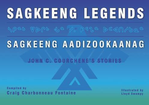 Paperback Sagkeeng Legends (Sagkeeng Aadizookaanag): Stories by John C. Courchene (English and Multilingual Edition) Book