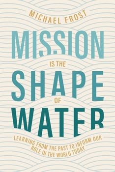 Paperback Mission Is the Shape of Water: Learning From the Past to Inform Our Role in the World Today Book