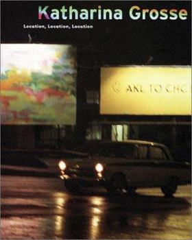 Paperback Katharina Grosse: Location, Location, Location Book