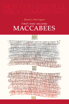 First and Second Maccabees - Book #12 of the New Collegeville Bible Commentary: Old Testament