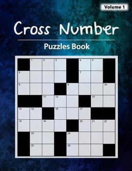 Paperback Cross Number Puzzle: Words in a crossword with numeric digits, Math equations replace the the word hints, Workbook skills, Volume 1 Book