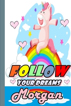 Paperback Follow Your Dreams Morgan: Personalized Unicorn Sketchbook For Girls With Pink Name: Follow Your Dreams Morgan: Personalized Unicorn Sketchbook F Book