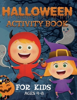 Paperback Halloween Activity Book for Kids Ages 4-8: A Fun and Educational Workbook with Coloring Pages, Word Search, Mazes and Much More! Book
