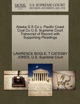 Paperback Alaska S S Co V. Pacific Coast Coal Co U.S. Supreme Court Transcript of Record with Supporting Pleadings Book
