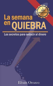 Paperback La Semana En Quiebra: Los secretos para seducir al dinero [Spanish] Book