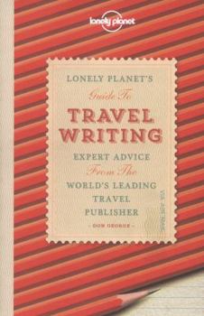 Lonely Planet's Guide to Travel Writing - Book  of the Lonely Planet