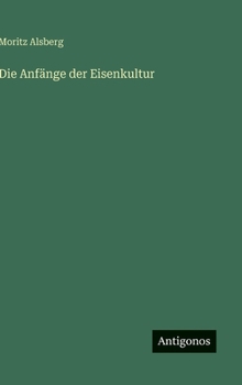 Hardcover Die Anfänge der Eisenkultur [German] Book