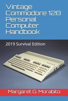 Paperback Vintage Commodore 128 Personal Computer Handbook: 2019 Survival Edition Book